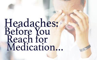 Headaches: Before You Reach for Medication…